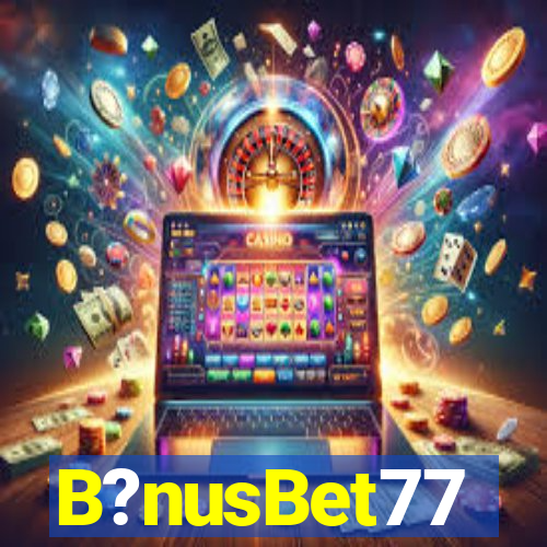 B?nusBet77