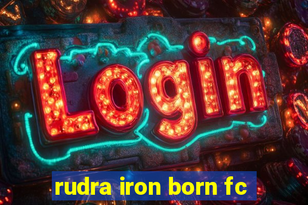 rudra iron born fc