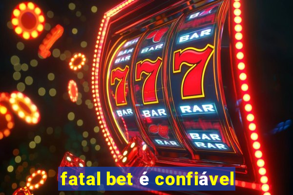 fatal bet é confiável