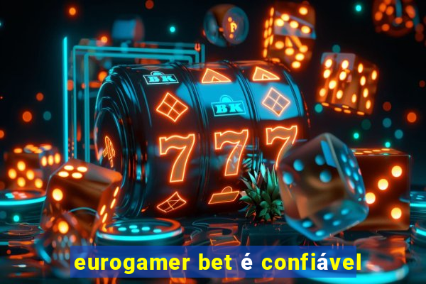 eurogamer bet é confiável