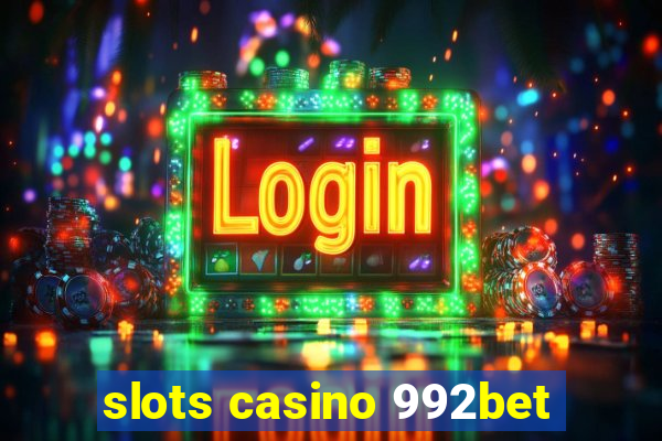 slots casino 992bet