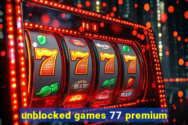 unblocked games 77 premium