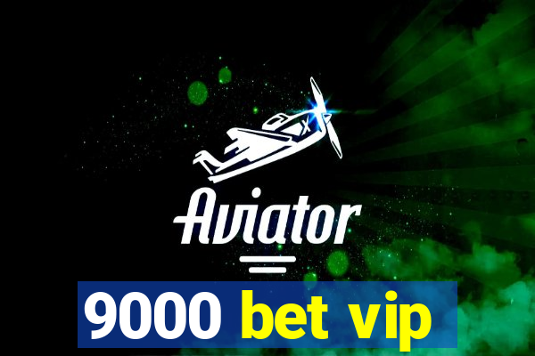 9000 bet vip