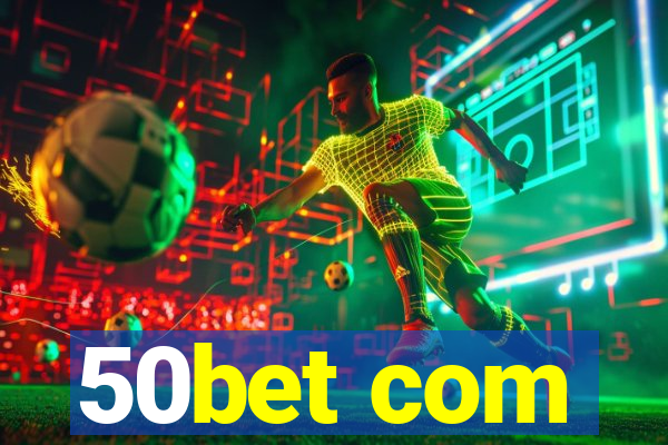 50bet com