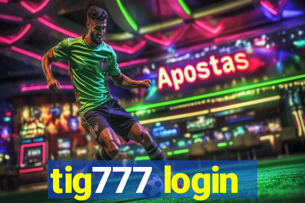 tig777 login