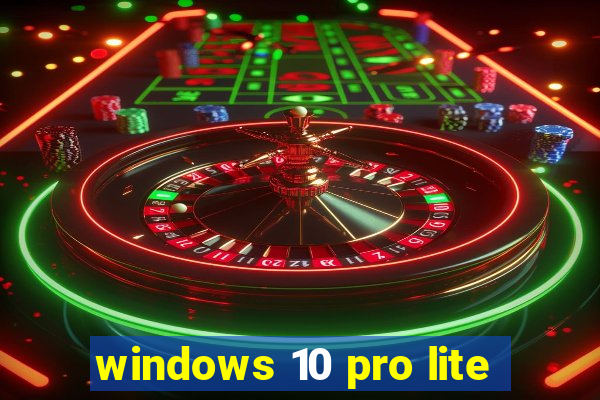 windows 10 pro lite