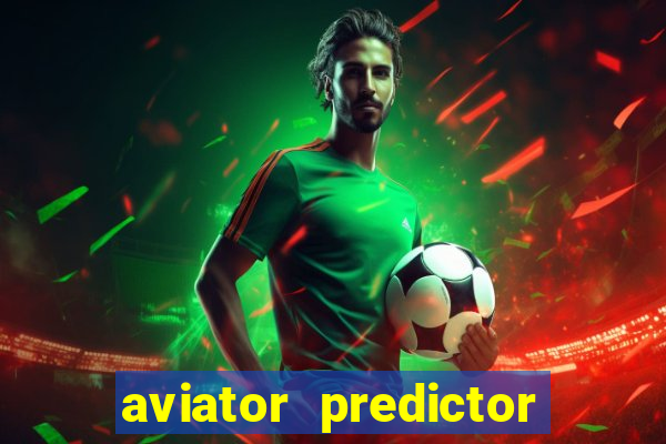 aviator predictor v4.0 download