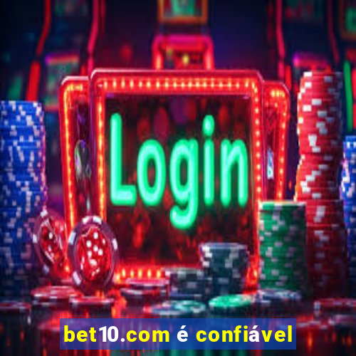 bet10.com é confiável