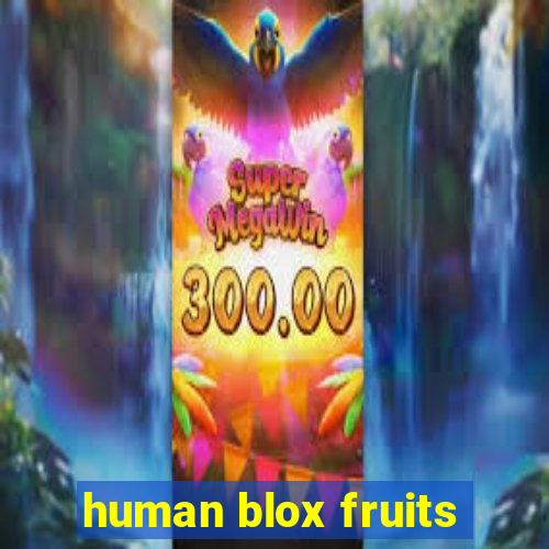 human blox fruits