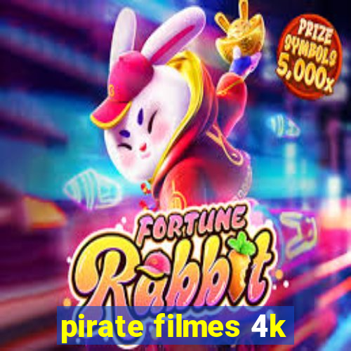 pirate filmes 4k