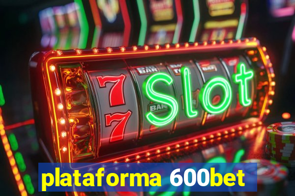 plataforma 600bet