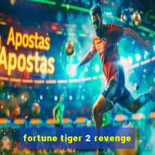 fortune tiger 2 revenge