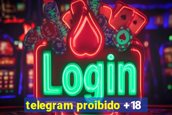 telegram proibido +18