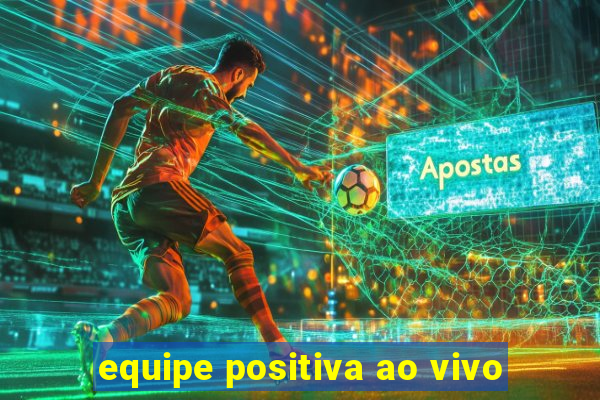 equipe positiva ao vivo