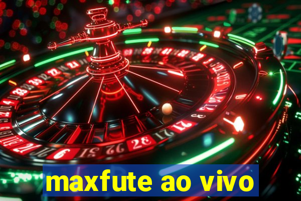 maxfute ao vivo