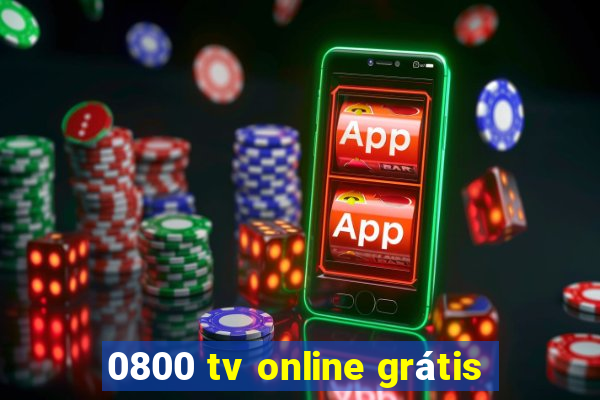 0800 tv online grátis