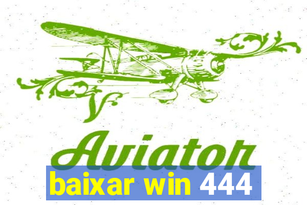 baixar win 444