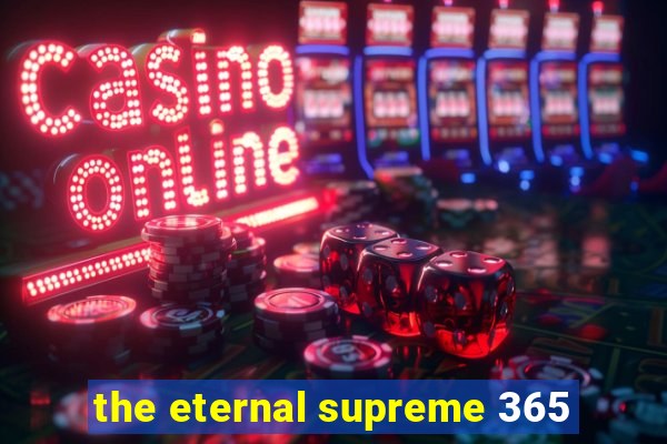 the eternal supreme 365