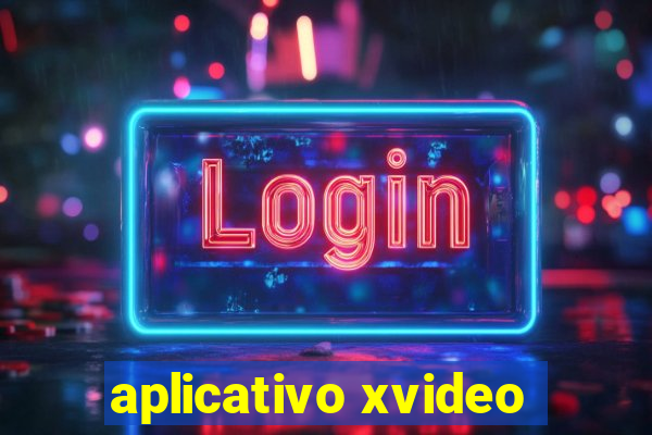 aplicativo xvideo