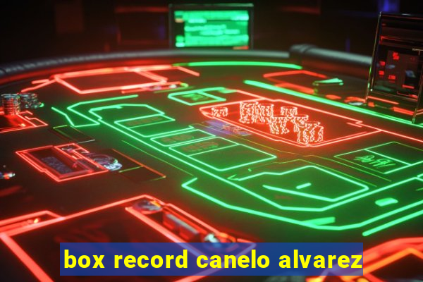 box record canelo alvarez