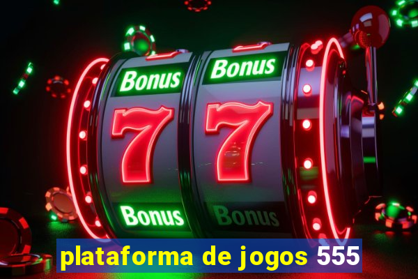 plataforma de jogos 555