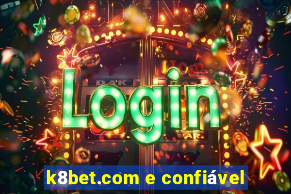 k8bet.com e confiável