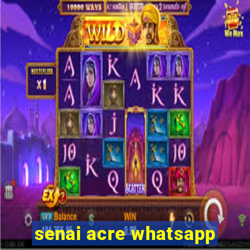 senai acre whatsapp