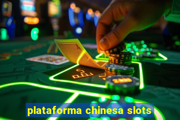 plataforma chinesa slots