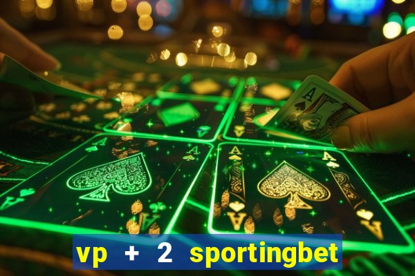 vp + 2 sportingbet o que significa