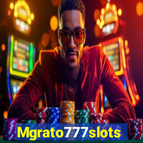 Mgrato777slots