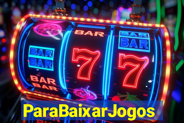 ParaBaixarJogos