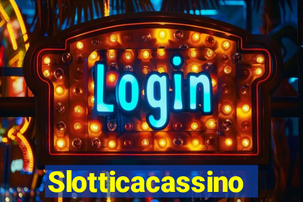 Slotticacassino