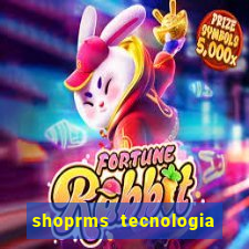 shoprms tecnologia e serviços ltda jogos