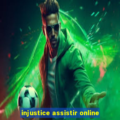 injustice assistir online