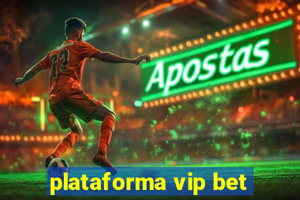 plataforma vip bet