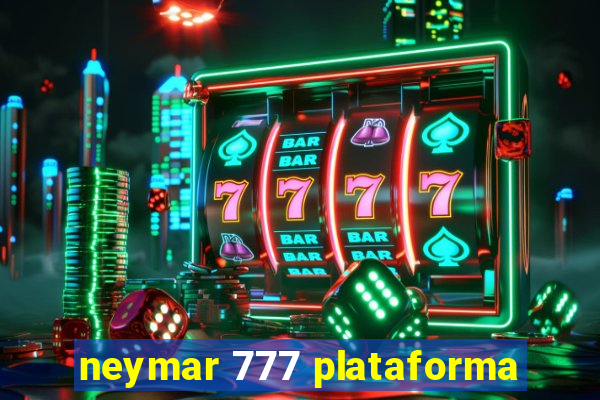 neymar 777 plataforma