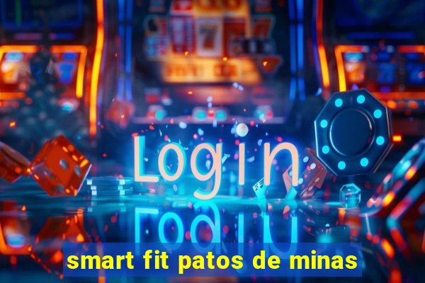 smart fit patos de minas