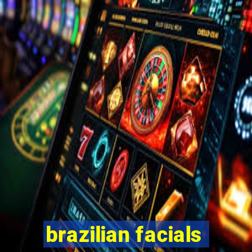 brazilian facials