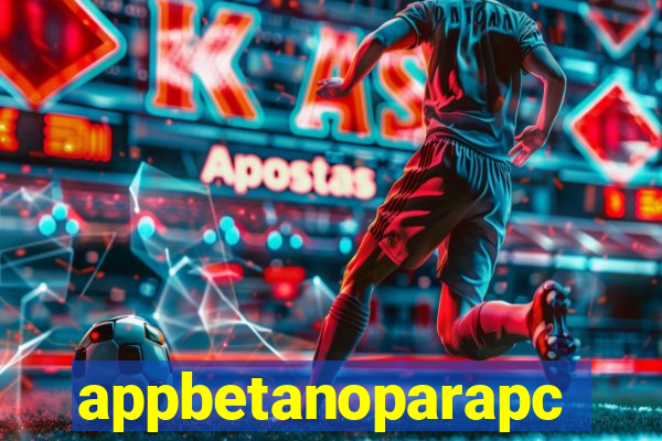 appbetanoparapc