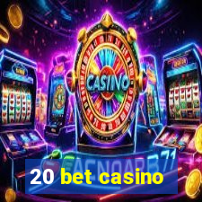 20 bet casino