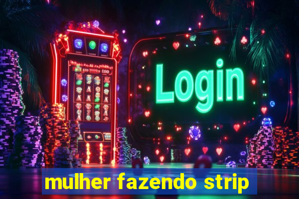 mulher fazendo strip