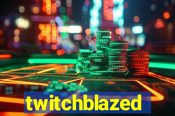 twitchblazed