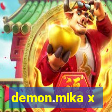 demon.mika x