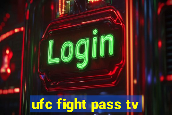 ufc fight pass tv