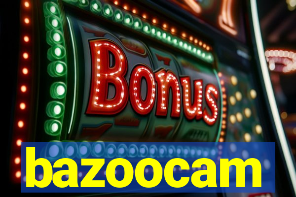 bazoocam