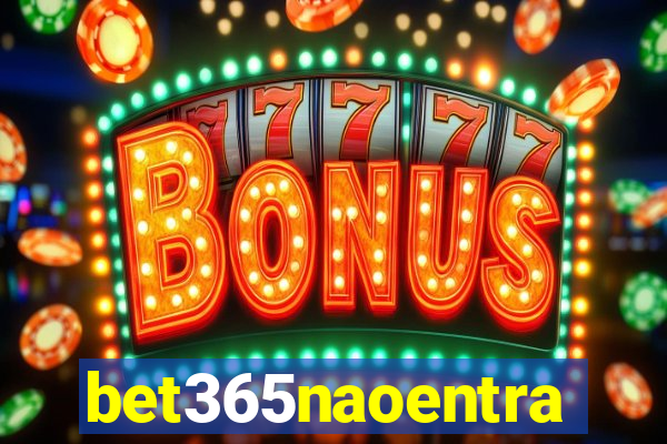 bet365naoentra