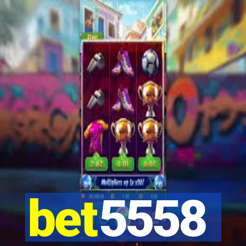 bet5558