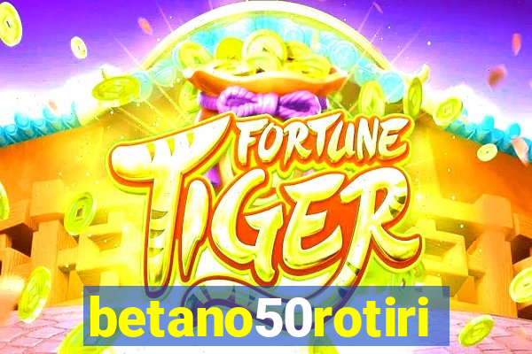 betano50rotiri