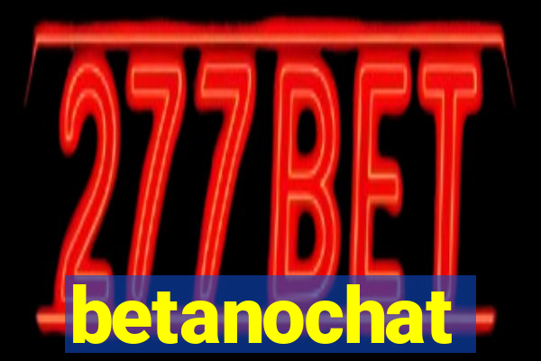 betanochat