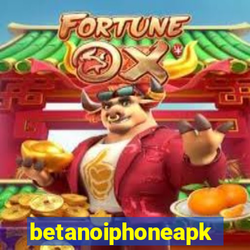 betanoiphoneapk